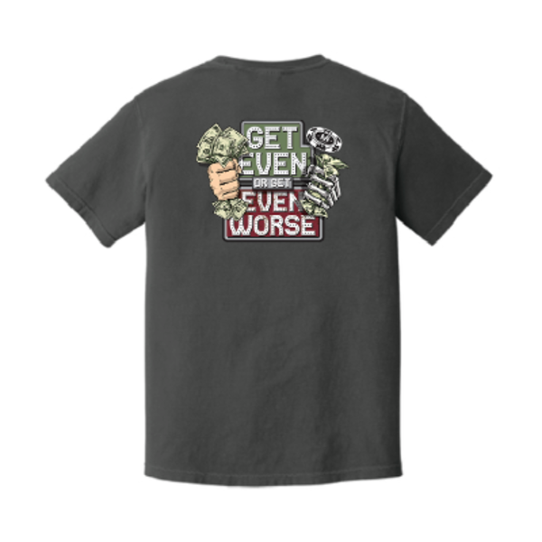 Get Even or Get Even Worse T-Shirt