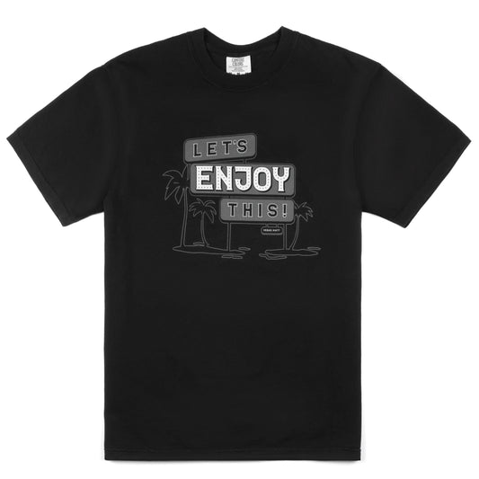 Let's Enjoy This Sign T-Shirt