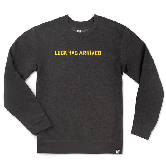 Luck Has Arrived Crewneck Sweatshirt
